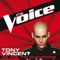 We Are The Champions - Tony Vincent