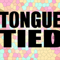Tongue Tied - Take Me To Your Best Friends House