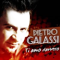 Ti amo davvero - Pietro Galassi