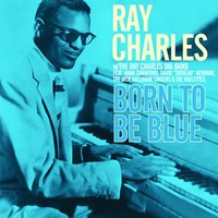 Born To Be Blue - Ray Charles, David 'Fathead' Newman, Hank Crawford