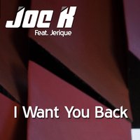 I Want You Back - Joek, Jerique, DJ Joe K