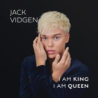 I Am King I Am Queen - Jack Vidgen