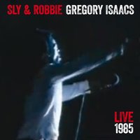 Oh What a Feeling - Sly & Robbie, Gregory Isaacs