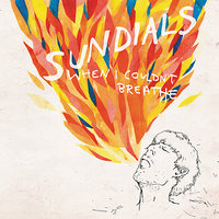 When I Couldn't Breathe - Sundials