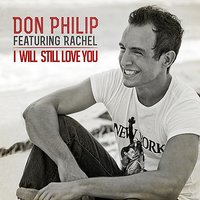 I Will Still Love You - Don Philip, Rachel