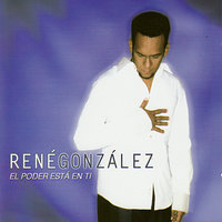 El Poder Está en Ti - Rene Gonzalez