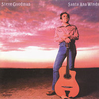 Santa Ana Winds - Steve Goodman