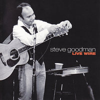 You're The Girl I Love - Steve Goodman