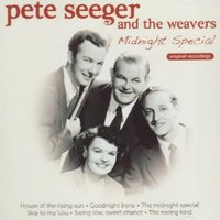 Midnight Special - The Weavers, Pete Seeger