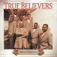 Here Comes Your Breakthrough - True Believers