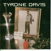 For the Good Times - Tyrone Davis