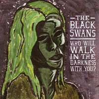 Hours Never End - The Black Swans