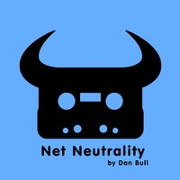 Net Neutrality - Dan Bull