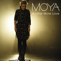 A Little More Love - MOYA