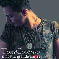 Il nostro grande amore - Tony Colombo