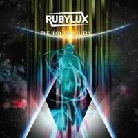 The Boy Could Fly - Rubylux, Mike Hall, Robert Michael Humphreys