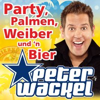 Party, Palmen, Weiber und 'n Bier - Peter Wackel