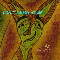 Don't Laugh At Me - Genio