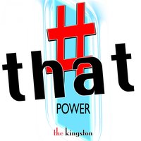 #Thatpower - The Kingston