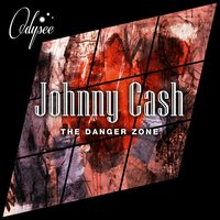 The Danger Zone - Johnny Cash