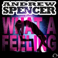 What a Feeling - Andrew Spencer