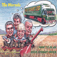 I Want to Be An Eddie Stobart Driver - The Wurzels