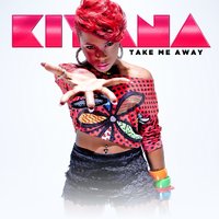 Take Me Away - Kiyana