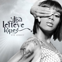 Neva Will Eye Eva - Lisa ''Left Eye'' Lopes