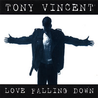 Love Falling Down - Tony Vincent
