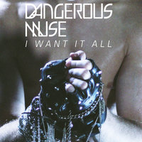 I Want It All - Dangerous Muse
