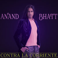 Contra la Corriente - Anand Bhatt