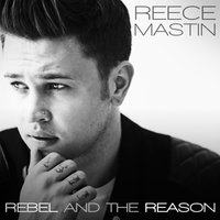 Rebel and the Reason - Reece Mastin