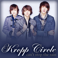 Can't Stop the Rain - Kropp Circle
