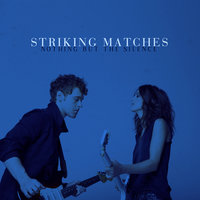 Never Gonna Love Again - Striking Matches