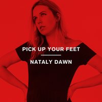 Pick up Your Feet - Nataly Dawn