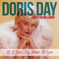 If I Give My Heart to You - Doris Day, The Mellomen