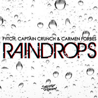 Raindrops - Fytch, Captain Crunch, Carmen Forbes