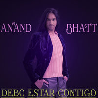 Debo Estar Contigo - Anand Bhatt, Anand Bhatt1