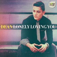 Lonely Loving You - Dean
