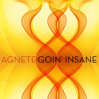 Goin' Insane - Agnete