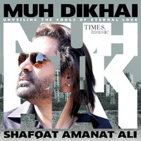 Muh Dikhai (Teri Khoj) - Shafqat Amanat Ali