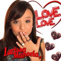 Love Love - Larissa Manoela