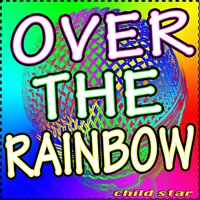 Over The Rainbow - Child Star