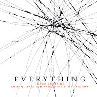 Everything - Jesus Culture, Chris Quilala