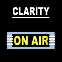 Clarity - ON AIR!