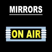 It's Like You're My Mirror - ON AIR!