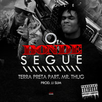 O Bonde Segue - Terra Preta, Mr. Thug & Terra Preta