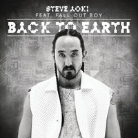 Back To Earth - Steve Aoki, Fall Out Boy