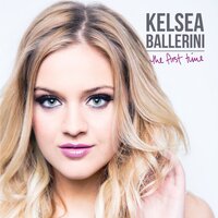 First Time - Kelsea Ballerini