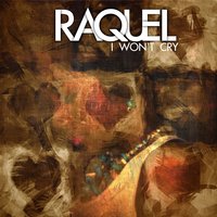 I Won't Cry - Raquel